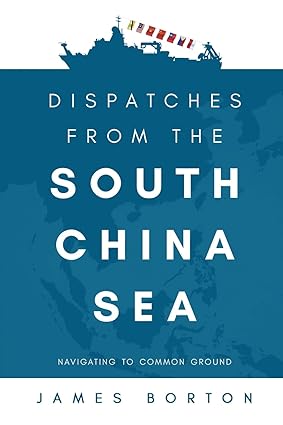 Dispatches from the South China Sea